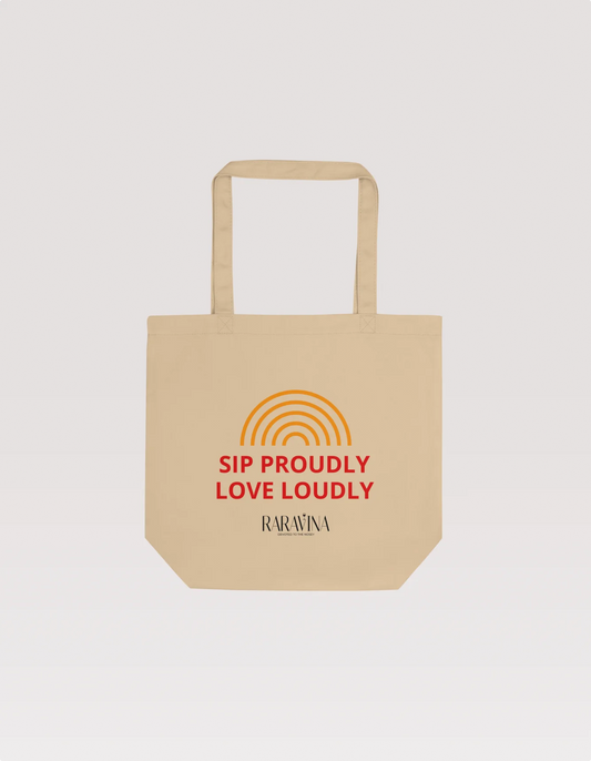 Raravina Sip Proudly Love Loudly Pride Eco Tote Bag